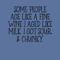 Some People Age Like A Fine Wine I Aged Like Milk T Shirt Lightweight Hoodie | Artistshot