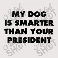 My Dog Is Smarter Than Your President Pocket T-shirt | Artistshot