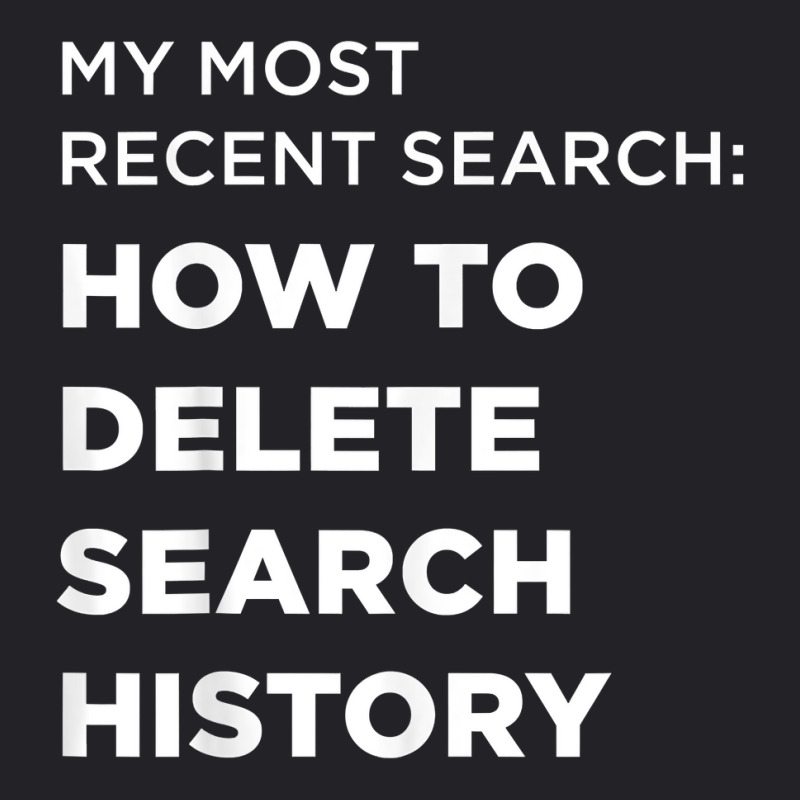 Search How To Delete Search History T Shirt Youth Tee by gillanbepicaia | Artistshot