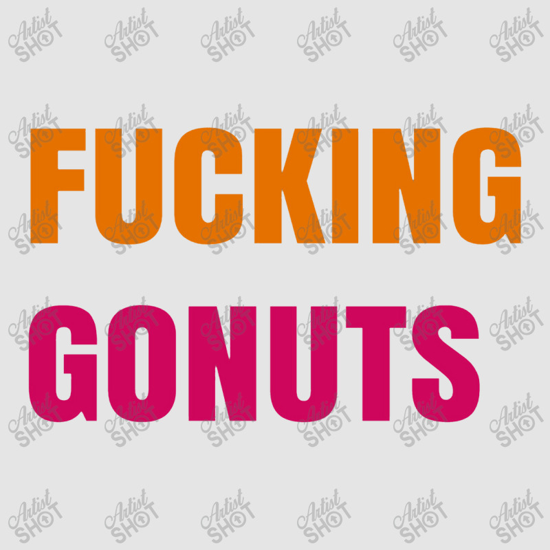 Fucking Gonuts Exclusive T-shirt by timindonesia | Artistshot