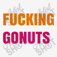 Fucking Gonuts Classic T-shirt | Artistshot