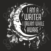 I Am A Writer I Dream While Awake Author Book Novelist Poet Ladies Fitted T-shirt | Artistshot