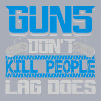 Guns Don't Kill People Lag Does Video Games Gamers T Shirt Tank Dress | Artistshot