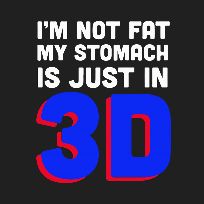 I'm Not Fat My Stomach Is Just In 3d1 01 Drawstring Bags | Artistshot