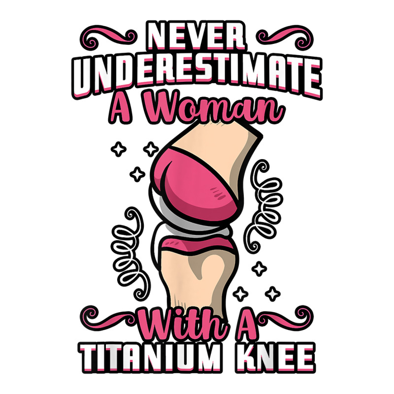 Never Underestimate A Woman With A Titanium Knee Surgery T Shirt Baby Tee | Artistshot