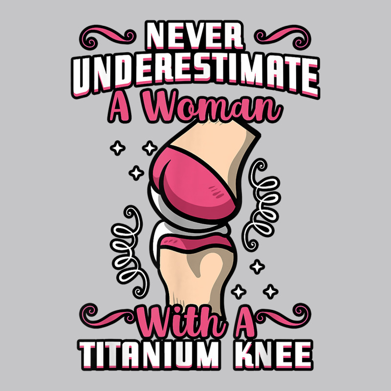 Never Underestimate A Woman With A Titanium Knee Surgery T Shirt Baby Bodysuit | Artistshot