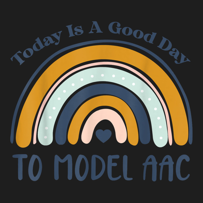 Today Is A Good Day To Model Aac Slp Speech Language Slpa T Shirt Classic T-shirt | Artistshot