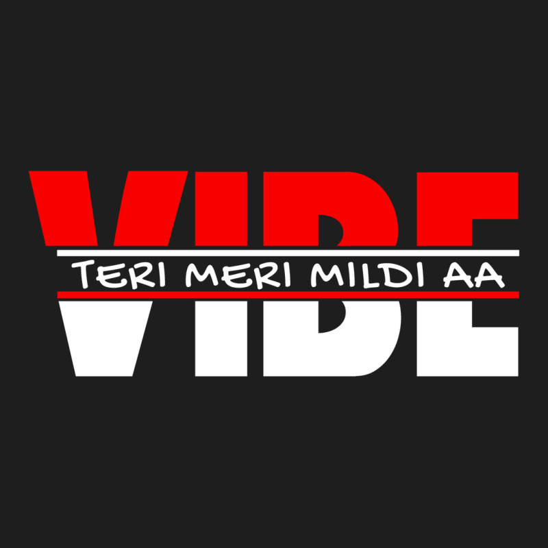 Vibe Teri Meri Mildi Aa Classic T-shirt by HelloShop | Artistshot