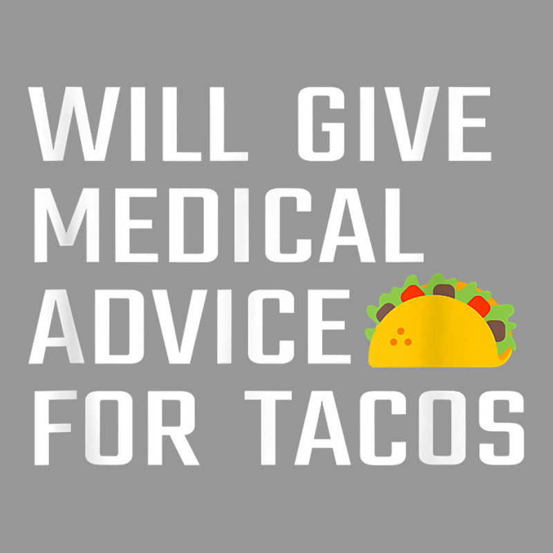 Will Give Medical Advice For Tacos Funny Doctor Nurse Medic T Shirt Women's V-Neck T-Shirt by waltervanderwilt1 | Artistshot