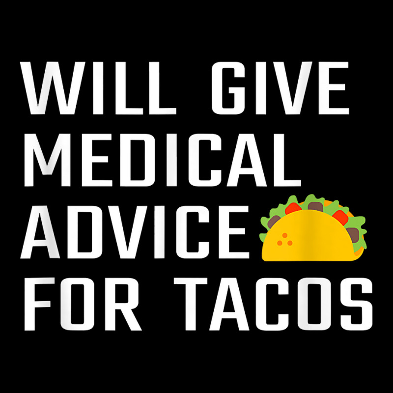 Will Give Medical Advice For Tacos Funny Doctor Nurse Medic T Shirt Cropped Hoodie by waltervanderwilt1 | Artistshot