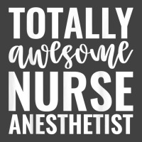 Totally Awesome Nurse Anesthetist Funny Job T Shirt Vintage T-shirt | Artistshot