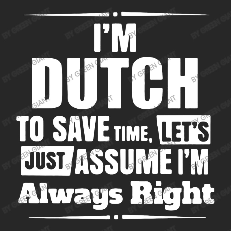 I'm Dutch To Save Time Let's Just Assume I'm Alway Women's Pajamas Set by Green Giant | Artistshot