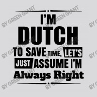 I'm Dutch To Save Time Let's Just Assume I'm Alway Women's Triblend Scoop T-shirt | Artistshot