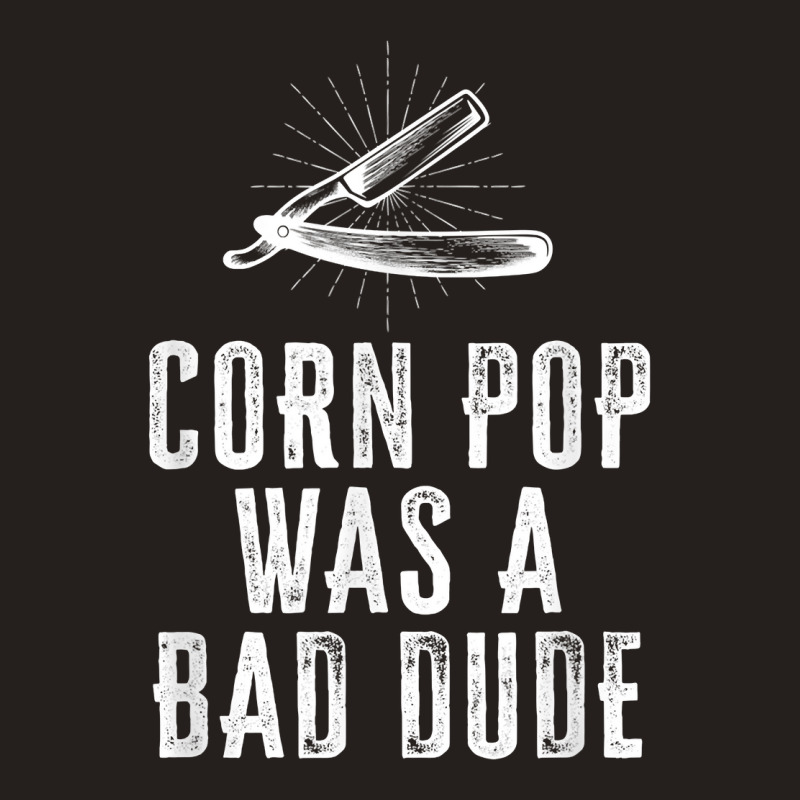 Corn Pop Was A Bad Dude   Joe Biden Parody T Shirt Tank Top | Artistshot