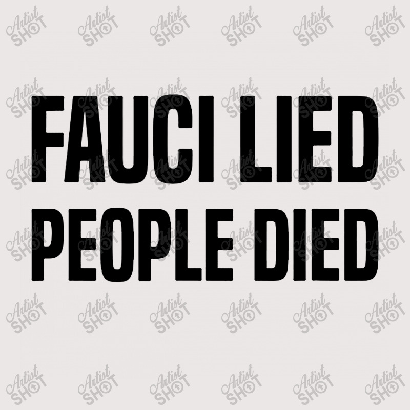 Fauci Lied People Died Pocket T-Shirt by Star Store | Artistshot