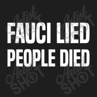 Fauci Lied People Died Classic T-shirt | Artistshot