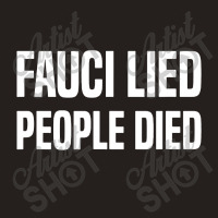 Fauci Lied People Died Tank Top | Artistshot