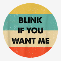 Blink If You Want Me T Shirt Adjustable Cap | Artistshot