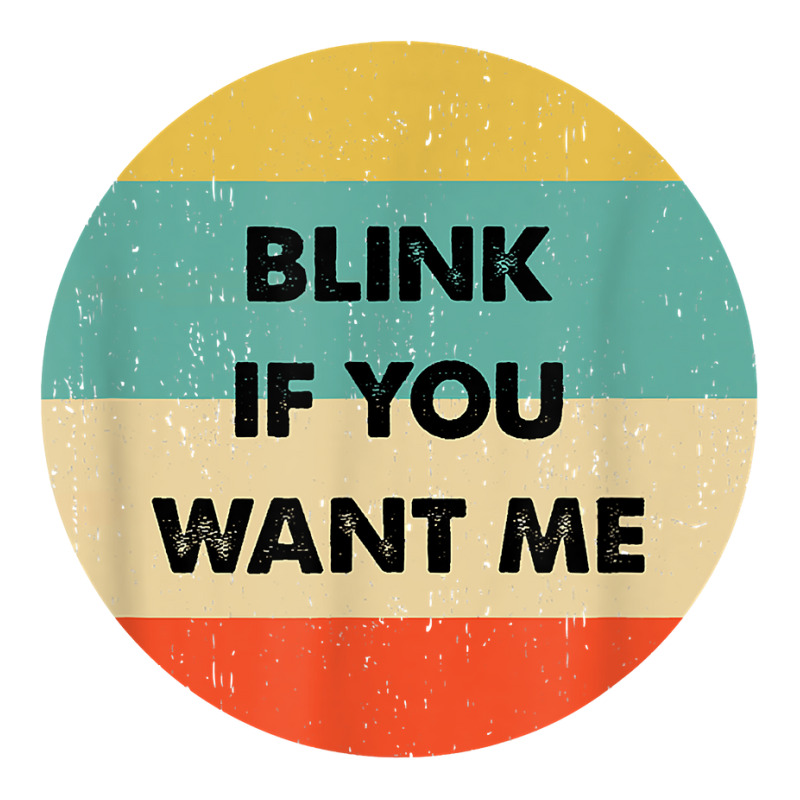 Blink If You Want Me T Shirt 3/4 Sleeve Shirt by abdurrehmancappucci | Artistshot