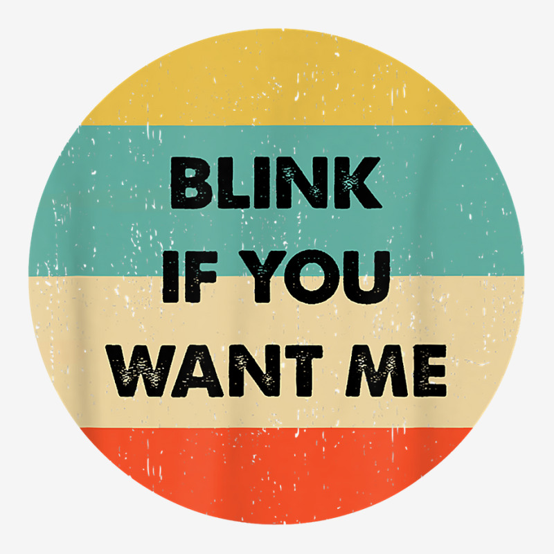 Blink If You Want Me T Shirt Classic T-shirt by abdurrehmancappucci | Artistshot