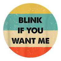 Blink If You Want Me T Shirt Youth Sweatshirt | Artistshot