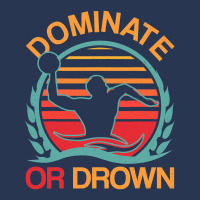 Water Polo Dominate Or Drown Funny Waterpolo Player T Shirt Ladies Denim Jacket | Artistshot