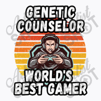 Genetic Counselor Worlds Best Gamer By Unabashed Enthusiasm T-shirt | Artistshot