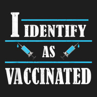 I Identify As Vaccinated   Politically Correct Woke Anti Vax T Shirt Classic T-shirt | Artistshot