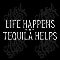 Life Happens Tequila Helps Funny Tequila Drinking Women Gift Zipper Hoodie | Artistshot