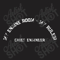 My Engine Room My Rules Shirt On Back Ships Chief Engineer T-shirt | Artistshot