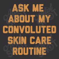 Ask Me About My Convoluted Skin Care Routine Vintage Hoodie | Artistshot