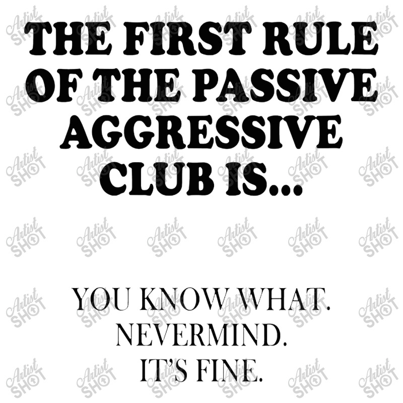 Womens The First Rule Of The Passive Aggressive Club It's Fine Maternity Scoop Neck T-shirt by jaminanbpkb | Artistshot