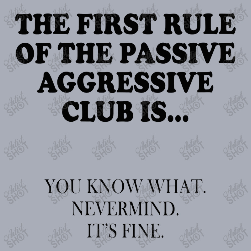 Womens The First Rule Of The Passive Aggressive Club It's Fine Tank Dress by jaminanbpkb | Artistshot