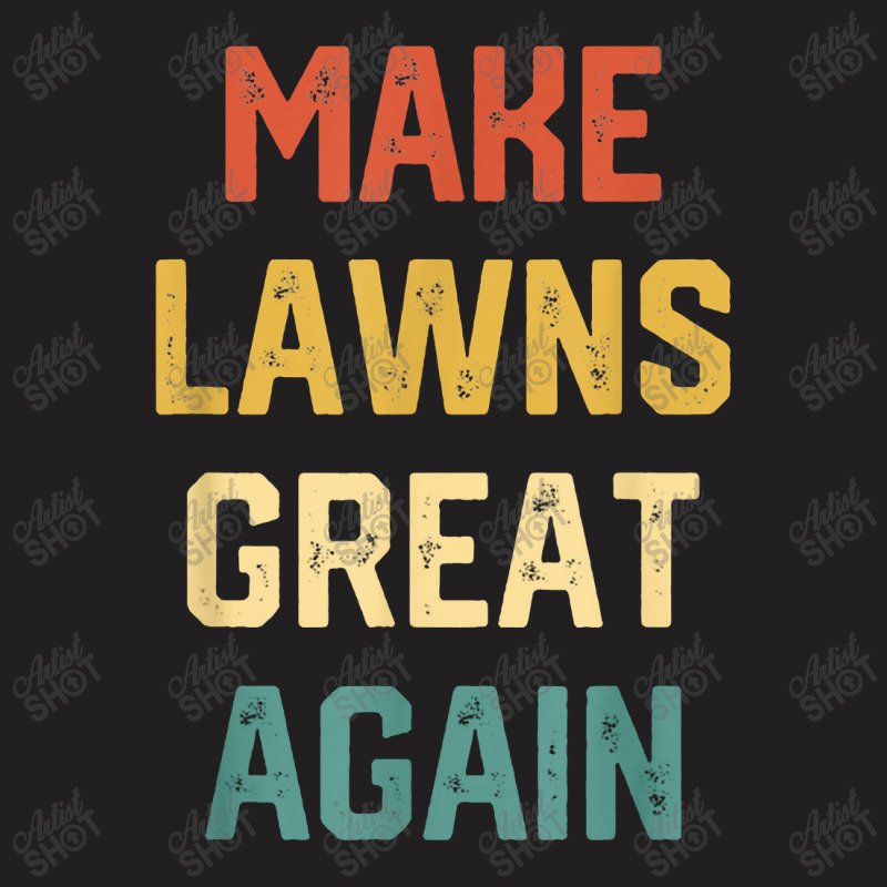 Vintage Make Lawns Great Again Shirt Lawn Mowing Dad T-shirt | Artistshot