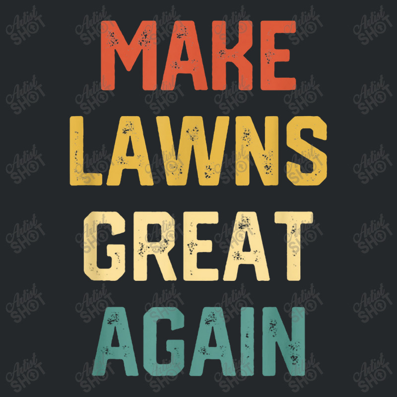 Vintage Make Lawns Great Again Shirt Lawn Mowing Dad Crewneck Sweatshirt | Artistshot