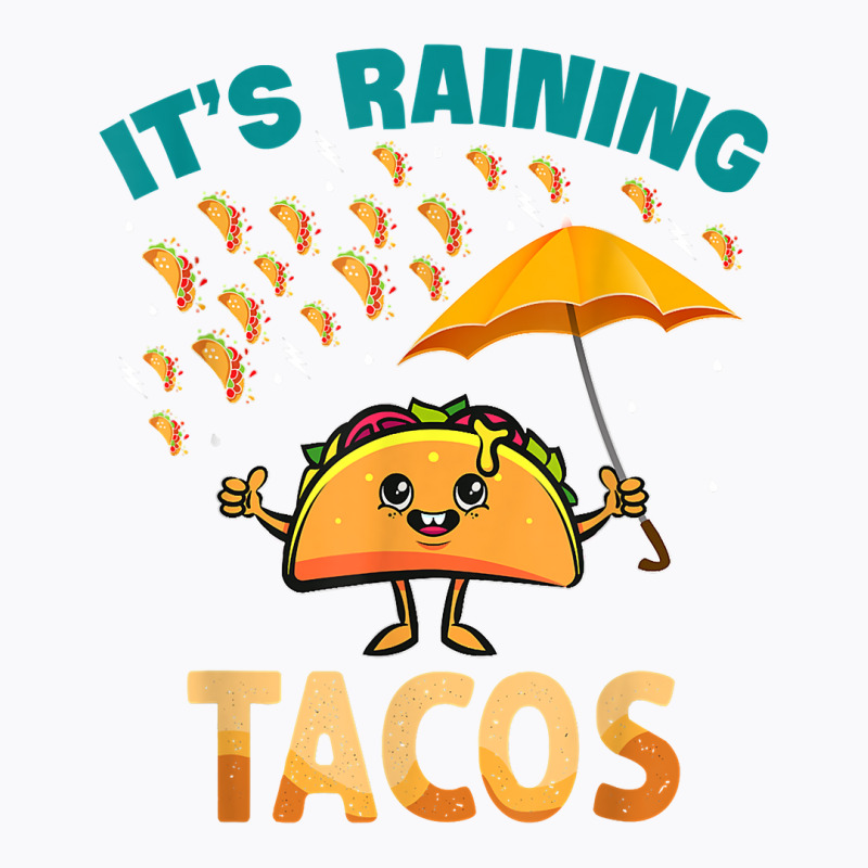 It Is Raining Tacos Funny Taco Kids Girls Boys Gift T Shirt T-shirt | Artistshot