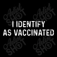 I Identify As Vaccinated Shirt I Identify As Vaccinated Pocket T-shirt | Artistshot