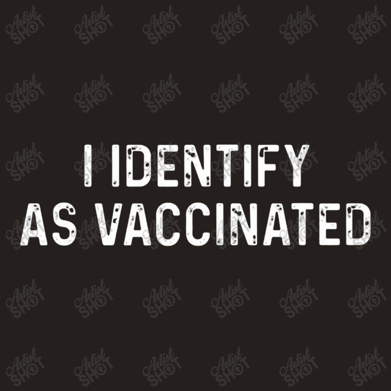 I Identify As Vaccinated Shirt I Identify As Vaccinated Tank Top by kerjalembor | Artistshot