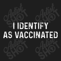 I Identify As Vaccinated Shirt I Identify As Vaccinated Classic T-shirt | Artistshot