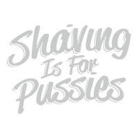 Shaving Is For Pussies, Maternity Scoop Neck T-shirt | Artistshot