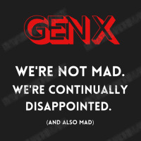 Genx Were Not Mad Classic T-shirt | Artistshot