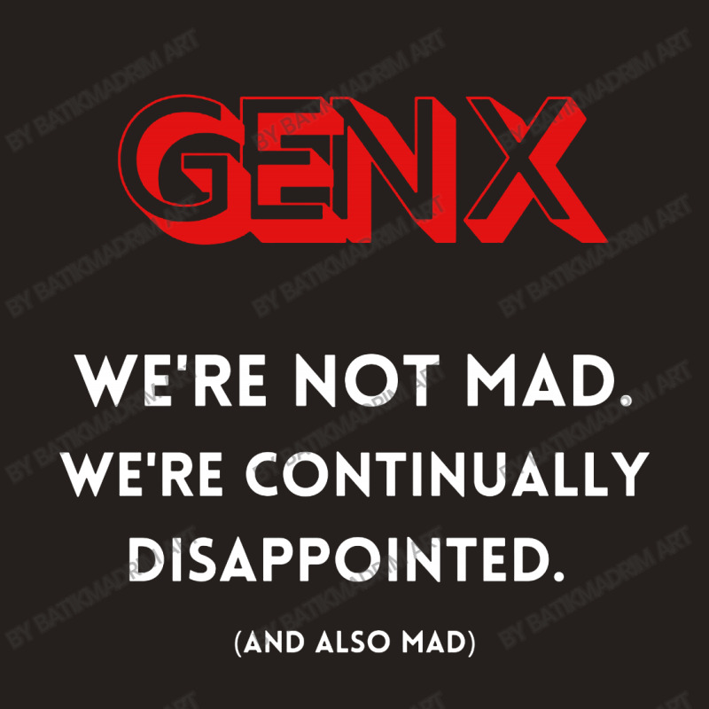 Genx Were Not Mad Tank Top | Artistshot