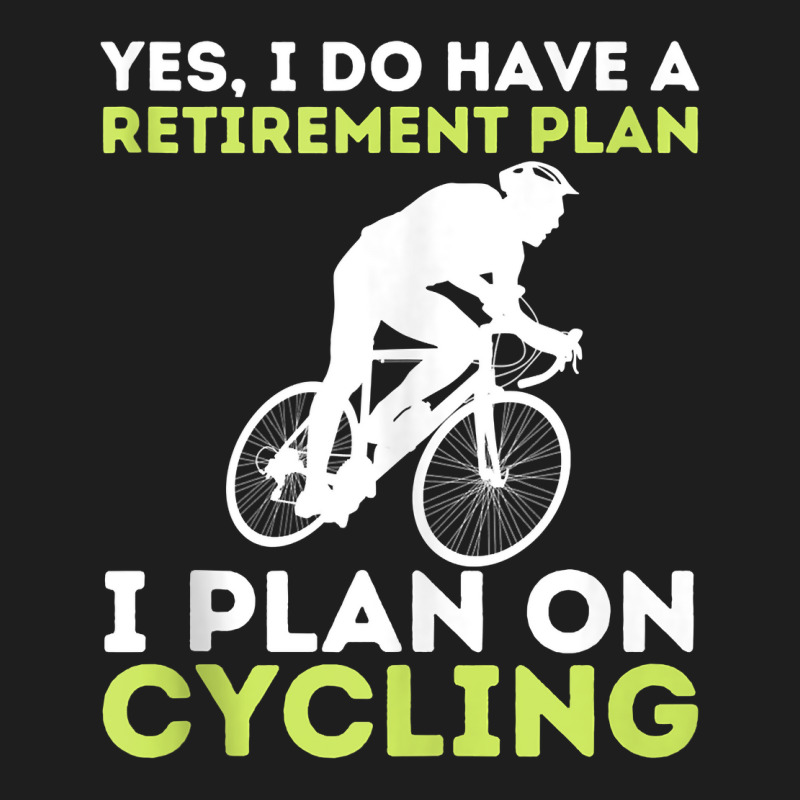 Funny Retirement Plan Cycling   Bike Lover Bicycling Cyclist Tank Top Classic T-shirt | Artistshot