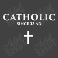 Catholic Since 33 Ad Vintage T-shirt | Artistshot