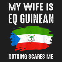 My Wife Is Eq Guinean Nothing Scare Me Flag Guinea Heritage T Shirt Classic T-shirt | Artistshot