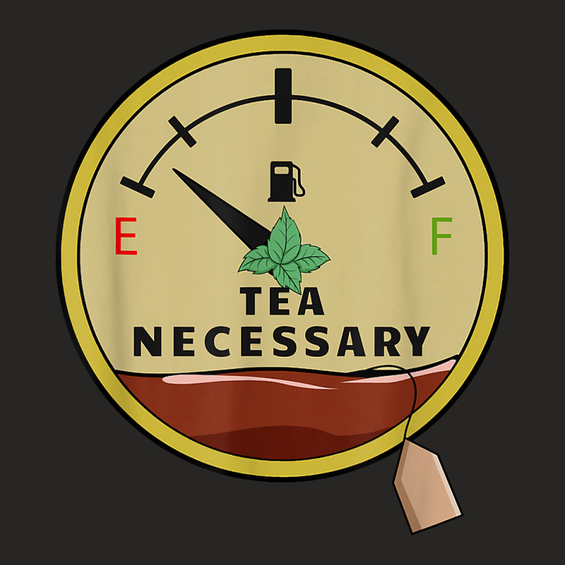 Tea Necessary, Beer Label Fuel Gauge, Tank Display Tea T Shirt Ladies Fitted T-Shirt by erinlorrai | Artistshot