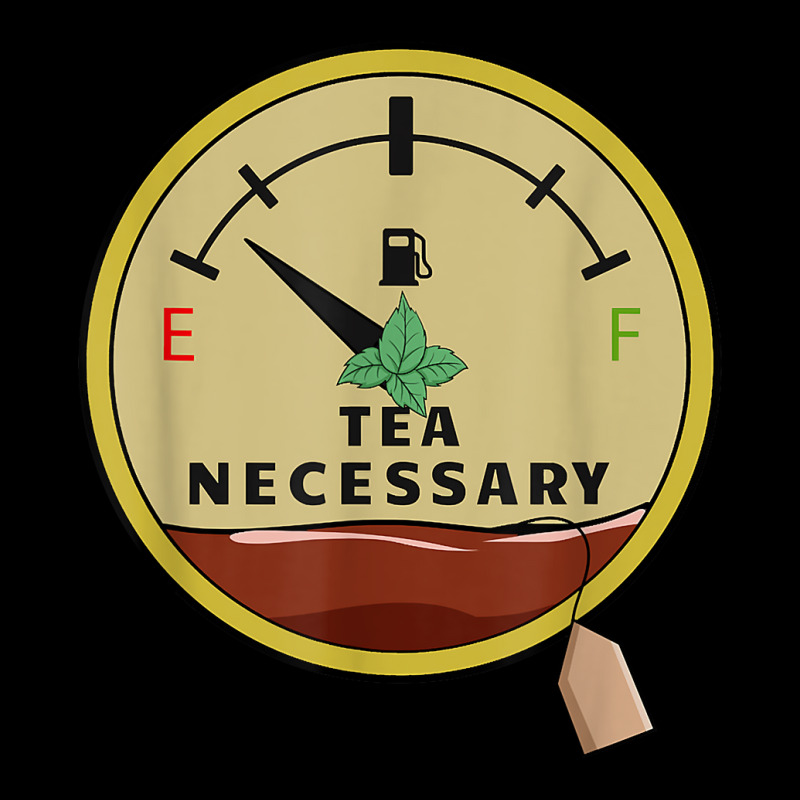 Tea Necessary, Beer Label Fuel Gauge, Tank Display Tea T Shirt Legging by erinlorrai | Artistshot