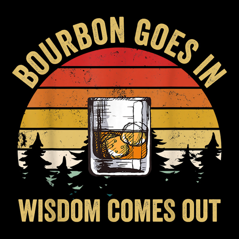 Bourbon Goes In Wisdom Comes Out Vintage Bourbon Lovers T Shirt Baby Tee by gillanbepicaia | Artistshot