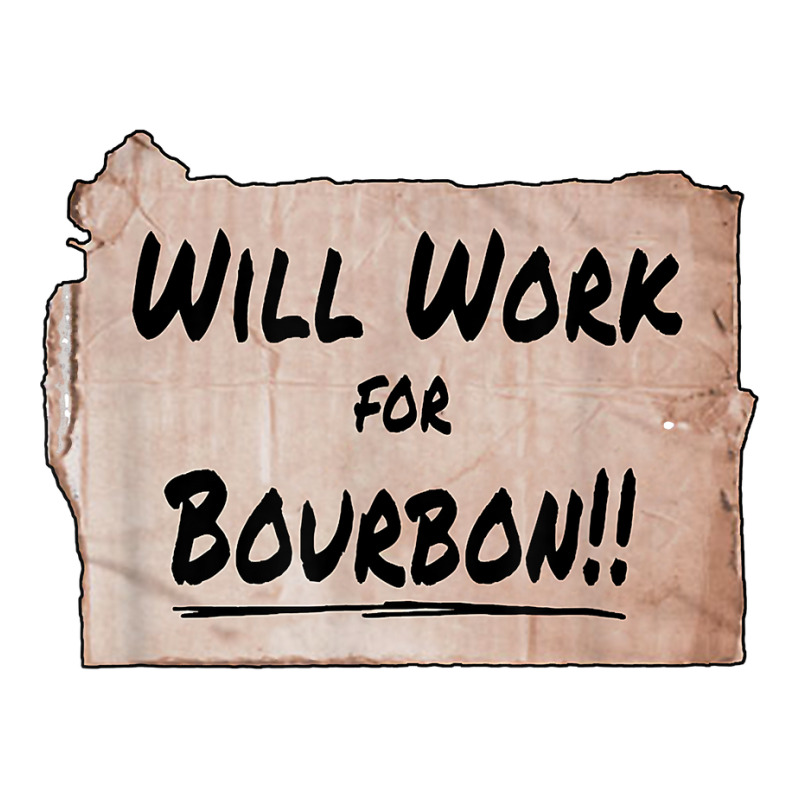 Will Work For Bourbon   Cardboard Sign T Shirt V-Neck Tee by erinlorrai | Artistshot