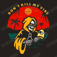 Don't Kill My Vibe Tank Top | Artistshot